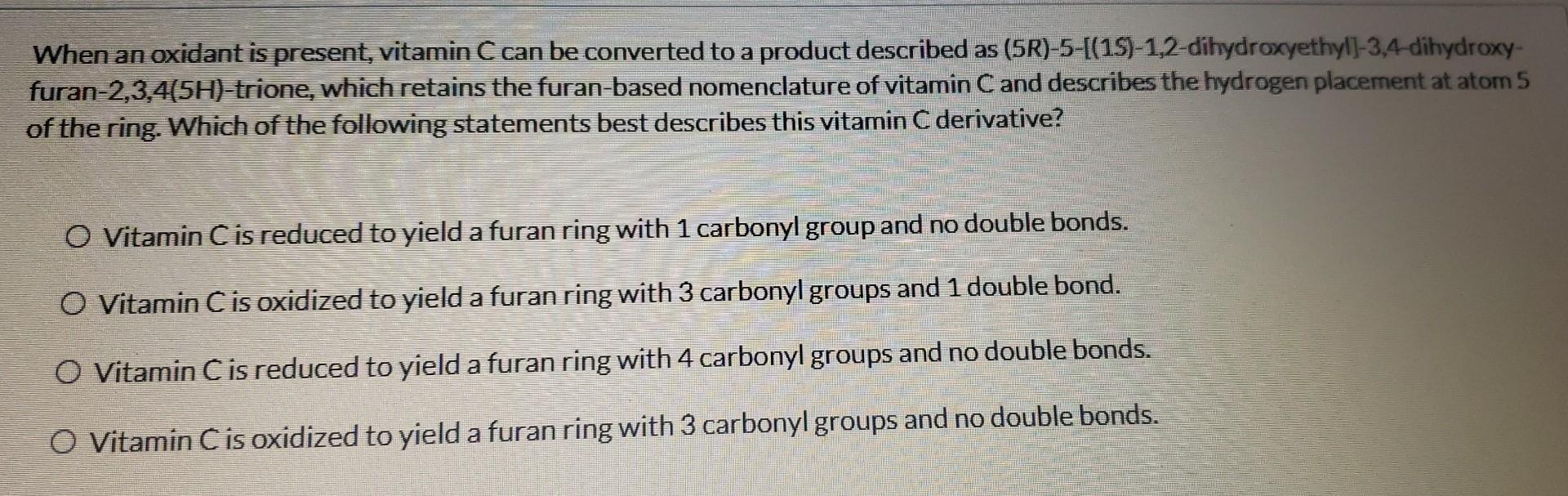 When an oxidant is present, vitamin C can be converted to