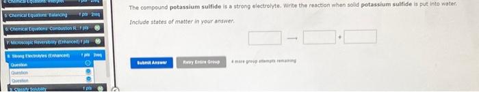  The compound potassium sulfide is a strong electrolyte. Write the reaction