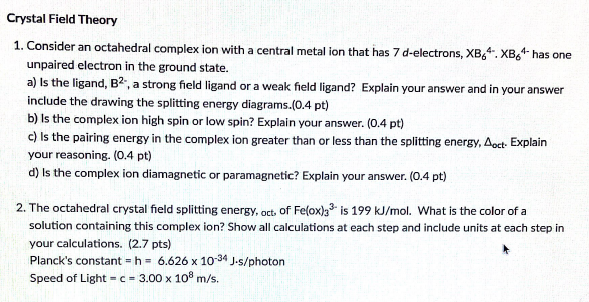 HELLO! I NEED HELP. THANK YOU 1. Consider an octahedral complex