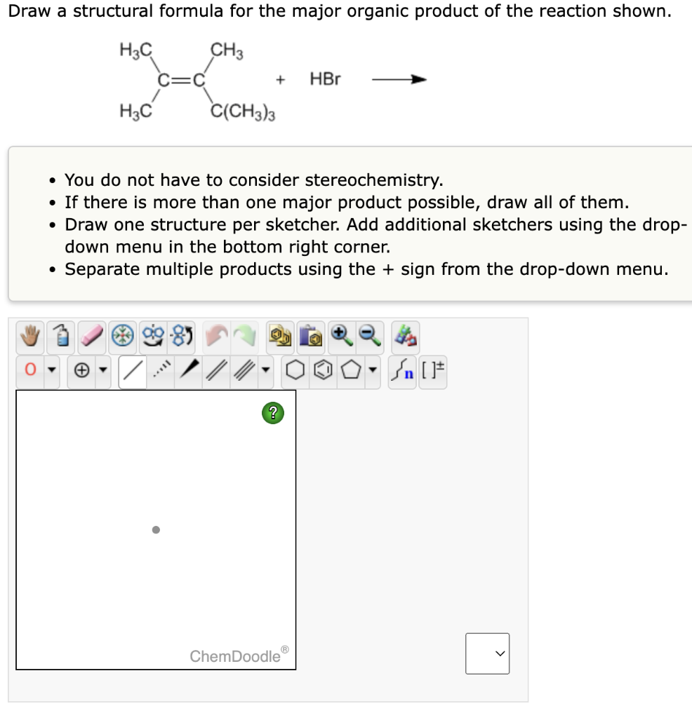 in the reaction shown. - You do not have to consider stereochemistry.