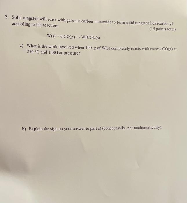  Solid tungsten will react with gaseous carbon monoxide to form solid