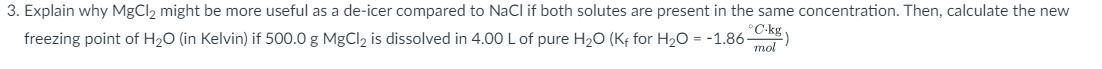  3. Explain why MgCl2 might be more useful as a de-icer