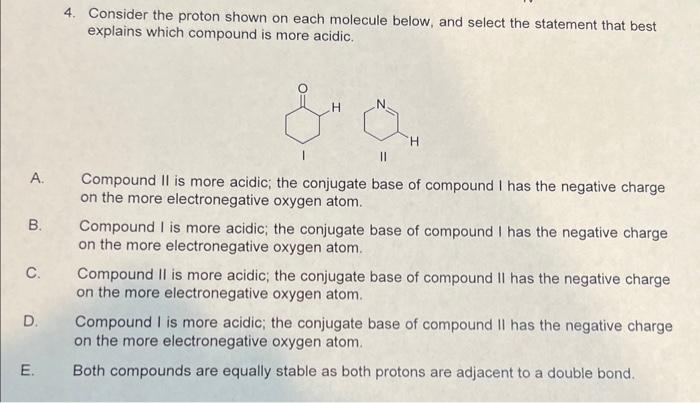  4. Consider the proton shown on each molecule below, and select