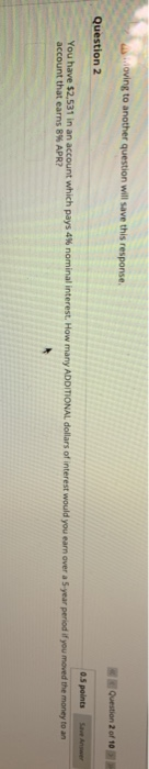  loving to another question will save this response. Question 2 of