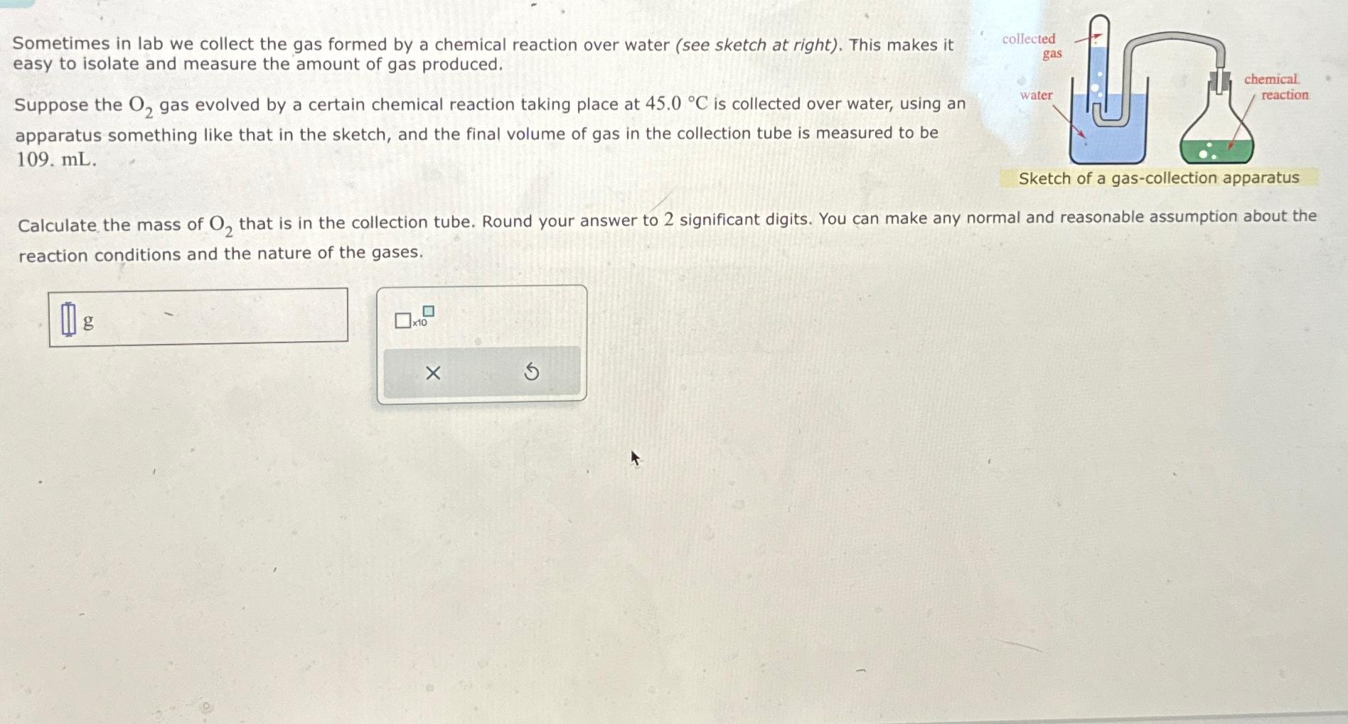  Sometimes in lab we collect the gas formed by a chemical