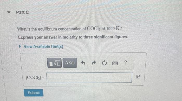 For the following reaction, Kc=255 at 1000K. CO(g)+Cl2(g)COCl2(g) If a reaction mbture