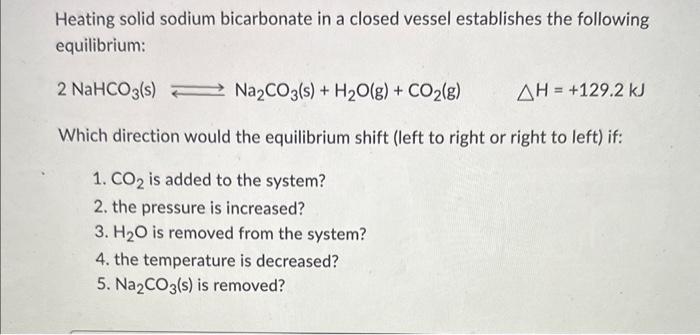  Heating solid sodium bicarbonate in a closed vessel establishes the following