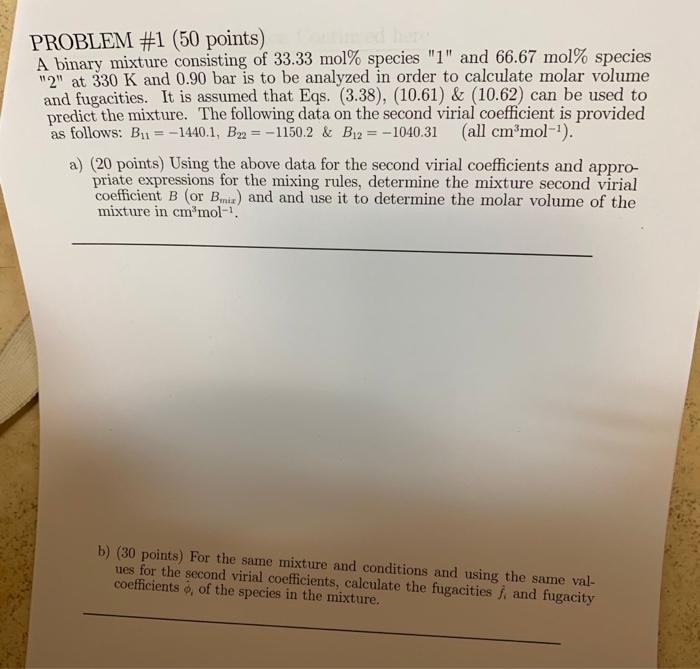  PROBLEM #1 (50 points) A binary mixture consisting of 33.33 mol%