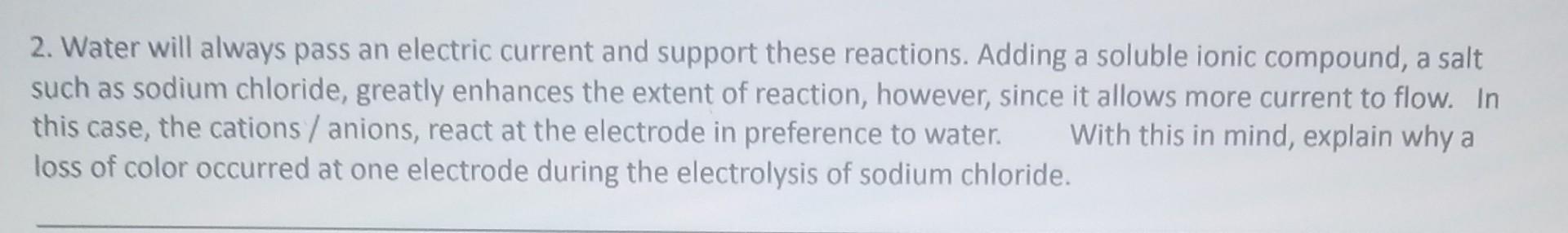 2. Water will always pass an electric current and support these