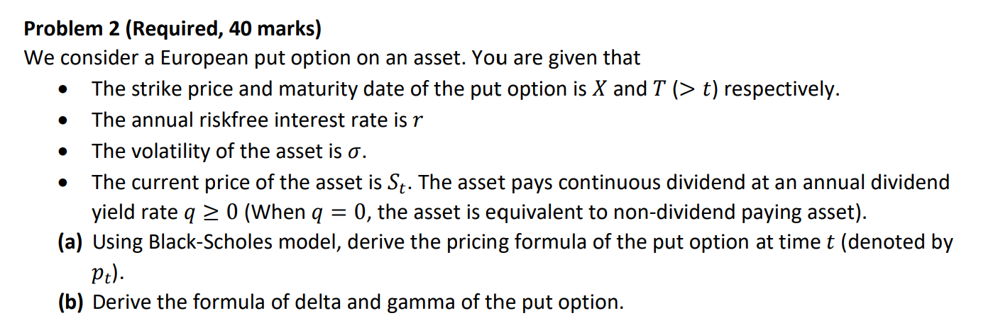 Problem 2 (Required, 40 marks) We consider a European put option
