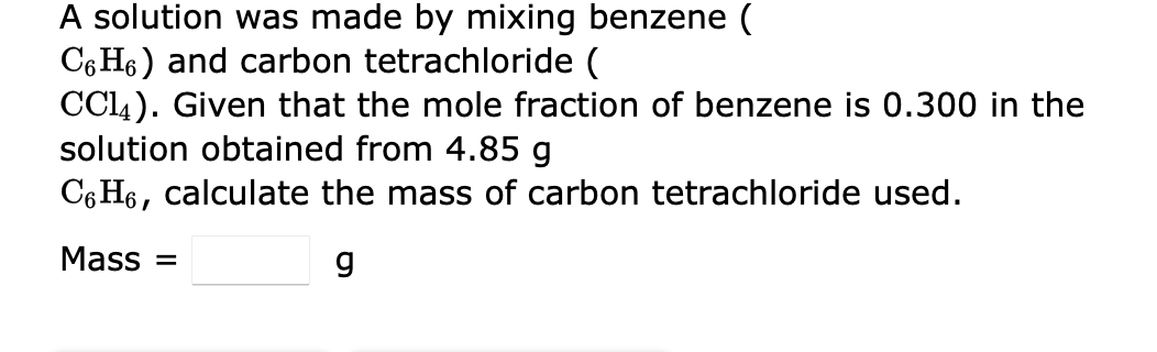 A solution was made by mixing benzene ( C6H6 ) and