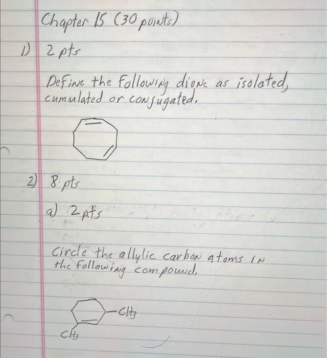  Chapter 15 (30 points) 2 pts Define the following diene as