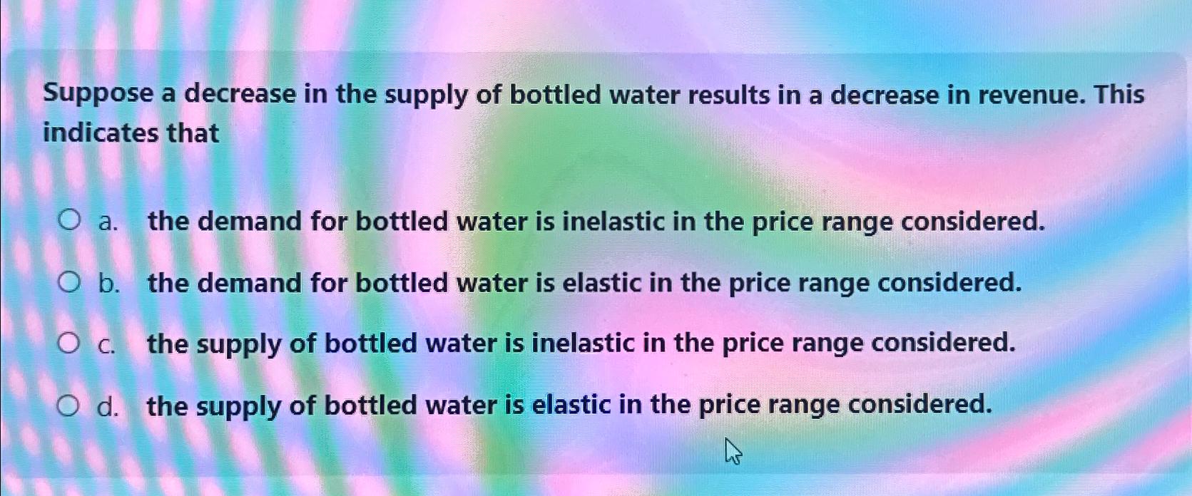  Suppose a decrease in the supply of bottled water results in