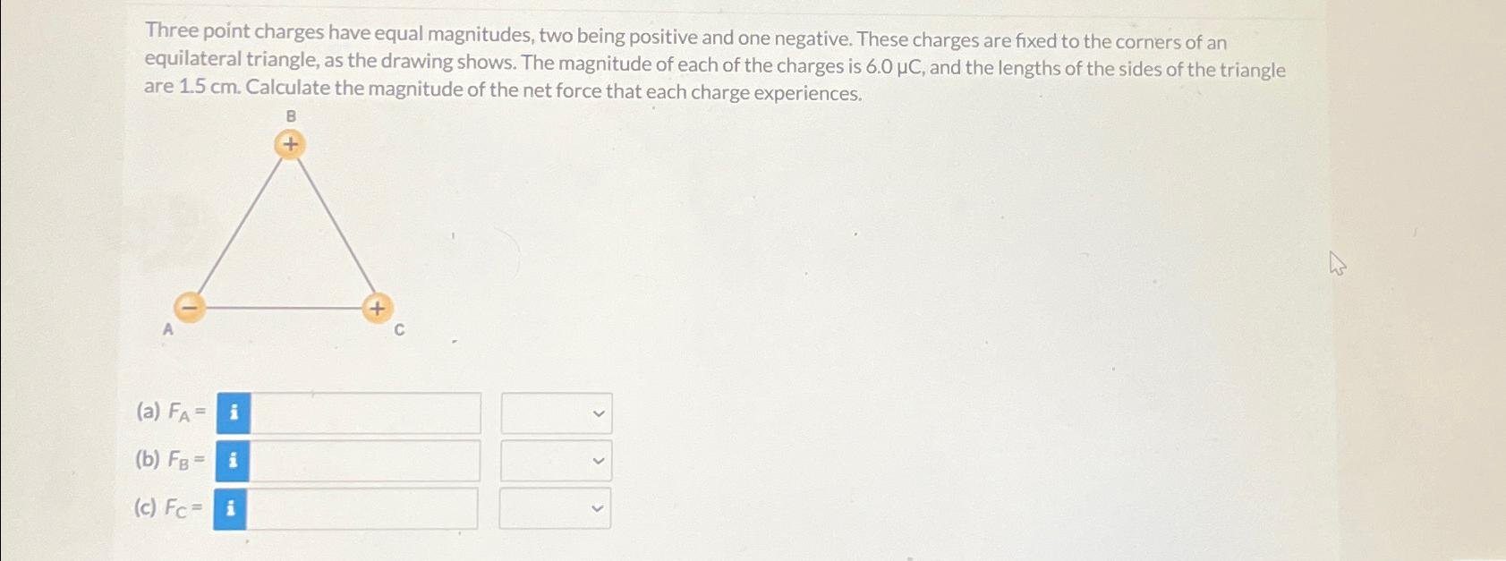  Three point charges have equal magnitudes, two being positive and one