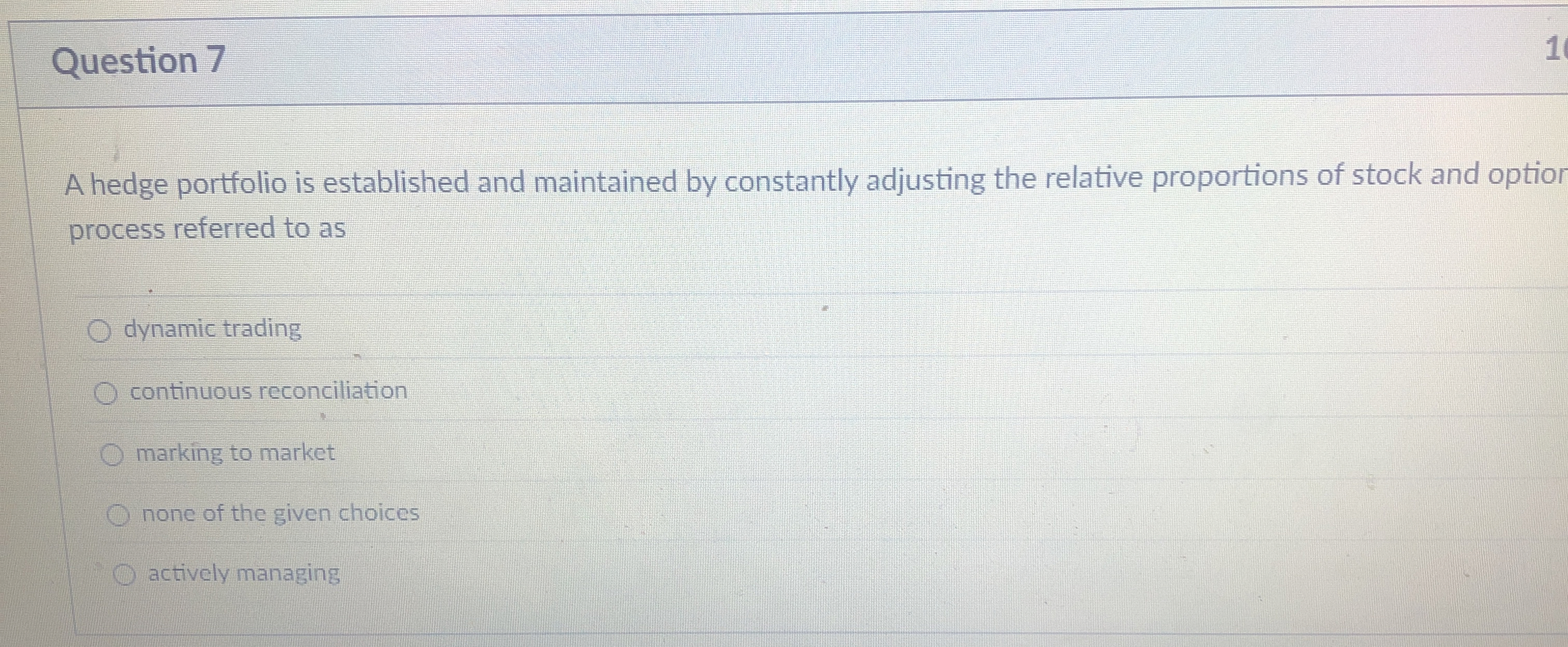  Question 7 A hedge portfolio is established and maintained by constantly