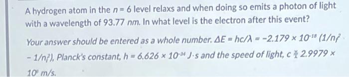  A hydrogen atom in the n=6 level relaxs and when doing