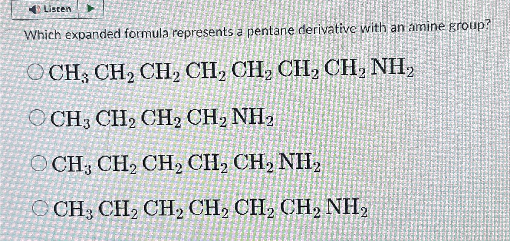  Which expanded formula represents a pentane derivative with an amine group?