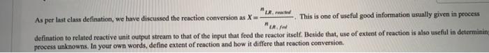  As per last class defination, we have discussed the reaction conversion