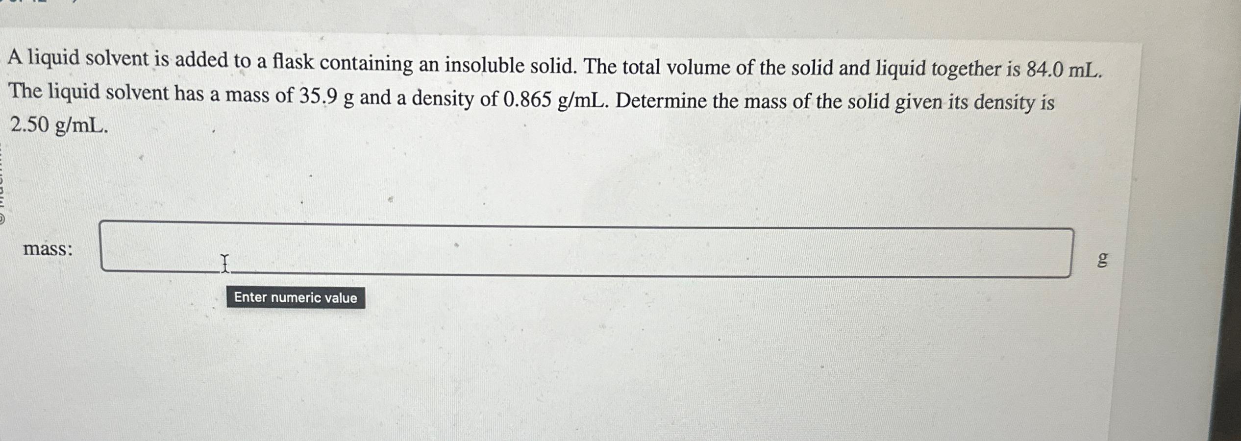  A liquid solvent is added to a flask containing an insoluble