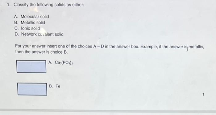  1. Classify the following solids as either: A. Molecular solid B.