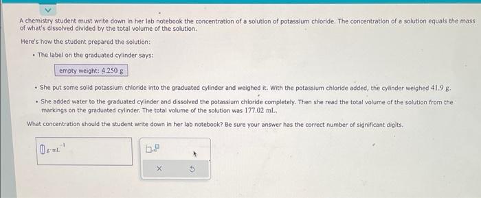  A chemistry student must write down in her lab notebook the