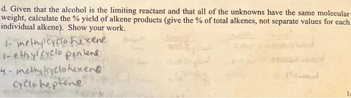  d. Given that the alcohol is the limiting reactant and that