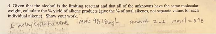  d. Given that the alcohol is the limiting reactant and that
