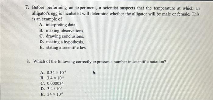  7. Before performing an experiment, a scientist suspects that the temperature