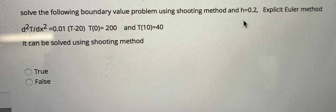 solved using shooting method True False solve the following boundary value problem