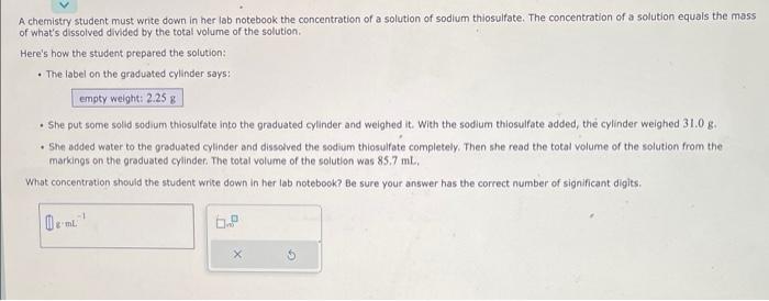  A chemistry student must write down in her lab notebook the