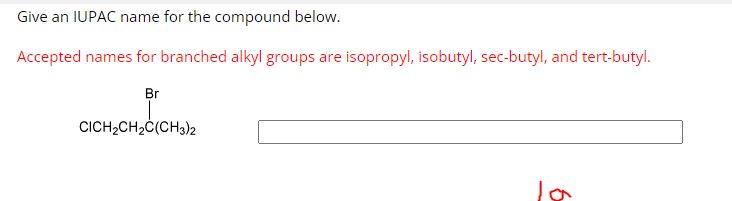  Give an IUPAC name for the compound below. Accepted names for