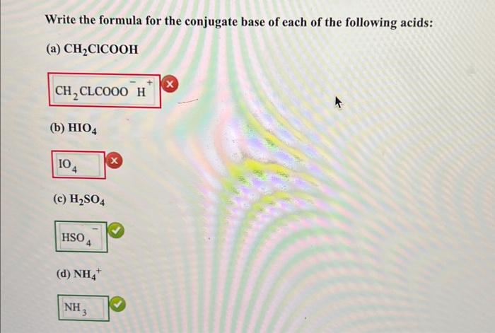 need help with red boxes Write the formula for the conjugate base