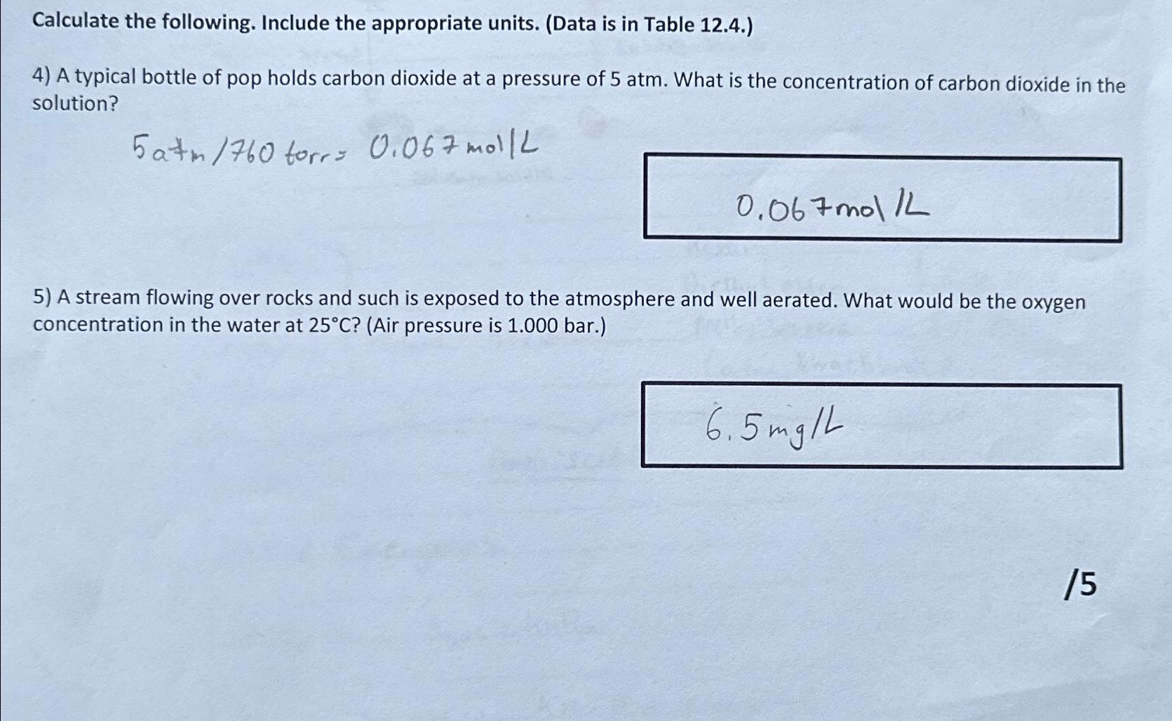  Calculate the following. Include the appropriate units. (Data is in Table