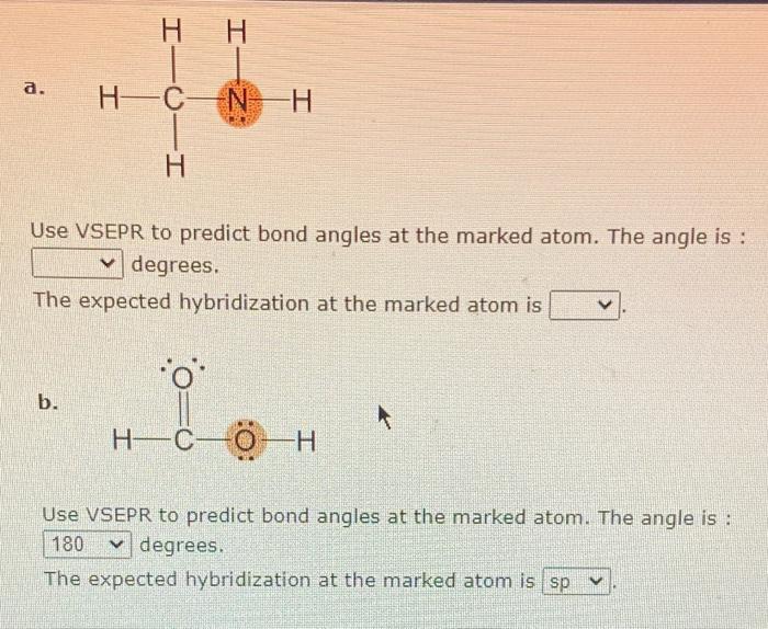  Use VSEPR to predict bond angles at the marked atom. The