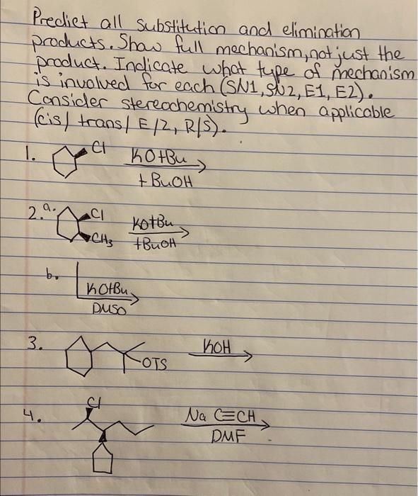 SN1, SN2, E1, and/or E2 Predict all substitution and elimination products.