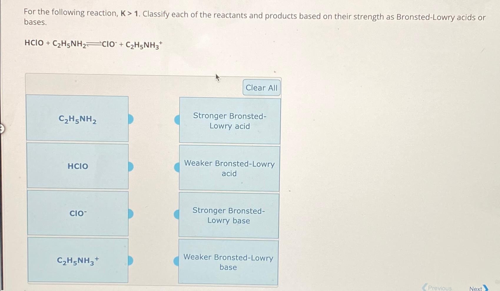  For the following reaction, K>1. Classify each of the reactants and