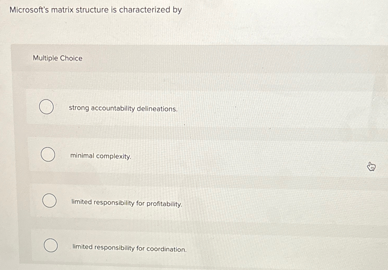  Microsoft's matrix structure is characterized by Multiple Choice strong accountability delineations.