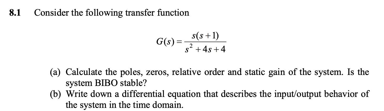 8.1 Consider the following transfer function G(s) = s(s+1) +48 +4