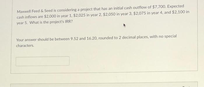  Maxwell Feed \& Seed is considering a project that has an