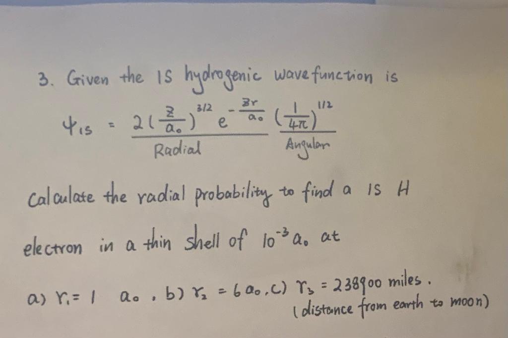 '' 3. Given the 1s hydrogenic wavefunction is 1s=Radial2(a0z)3/2ea0zrAngular(41)1/2 Calculate the radial