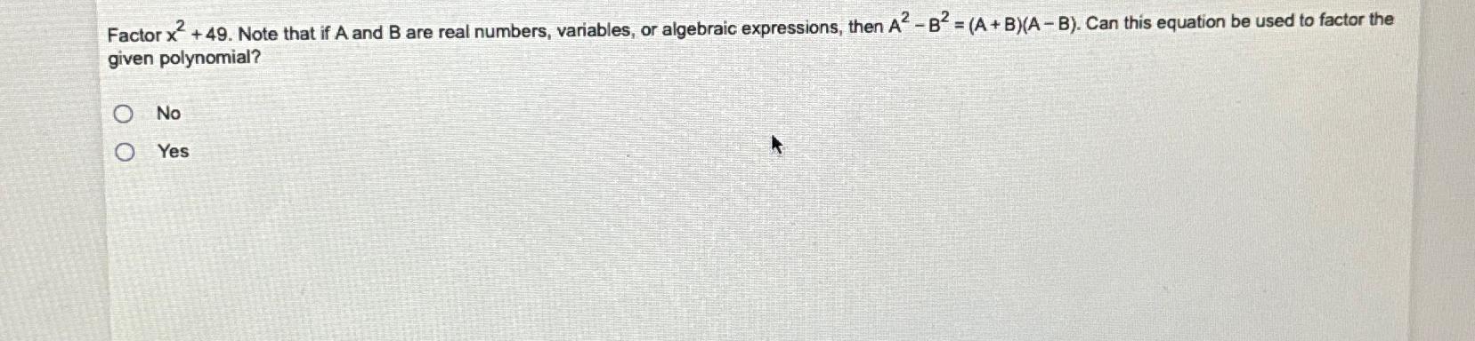  Factor x2+49. Note that if A and B are real numbers,
