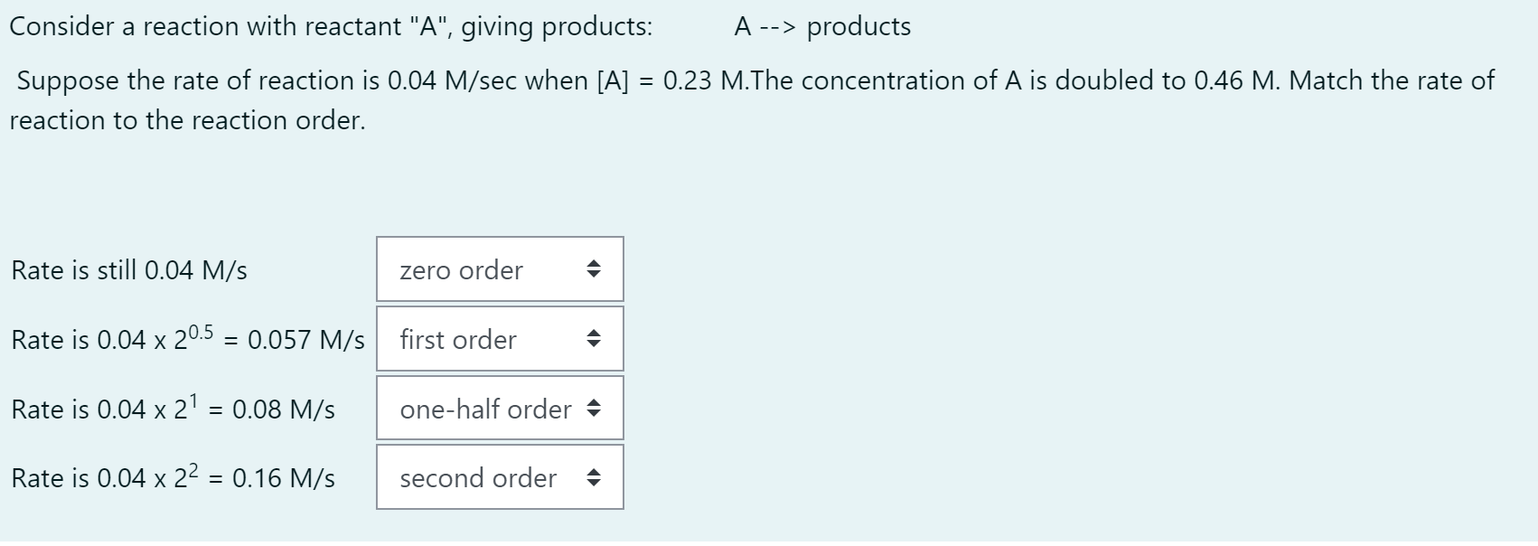  Consider a reaction with reactant "A", giving products: A> products Suppose