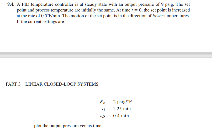  9.4. A PID temperature controller is at steady state with an