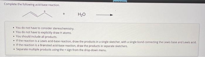  Complete the following acid-base reaction. - You do not have to