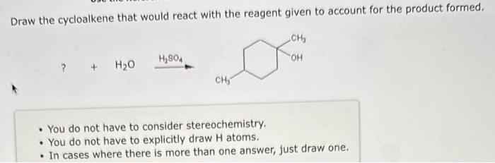 16b Draw the cycloalkene that would react with the reagent given to