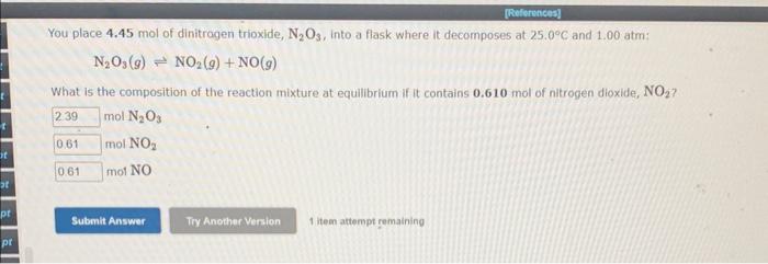 answer all three please. tia! N2O3(g)NO2(g)+NO(g) What is the composition of the