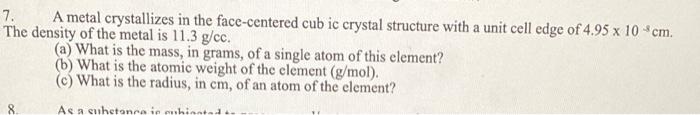 can u please explain step by step 7. A metal crystallizes in