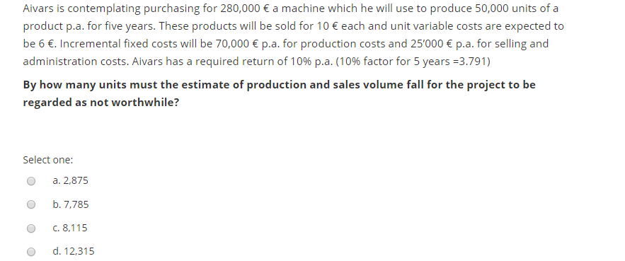  Aivars is contemplating purchasing for 280,000 a machine which he will