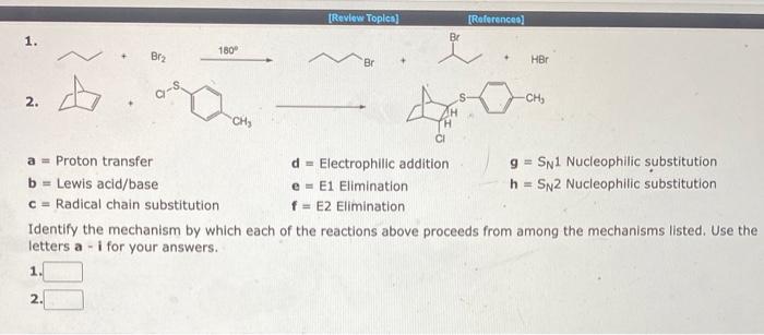 1 and 2 please 1. 2. a= Proton transfer d= Electrophilic addition