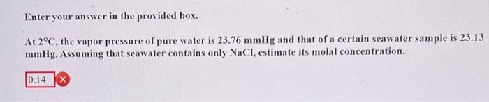  Enter your answer in the provided box. At 2C, the vapor